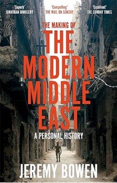 The Making of the Modern Middle East - A Personal History